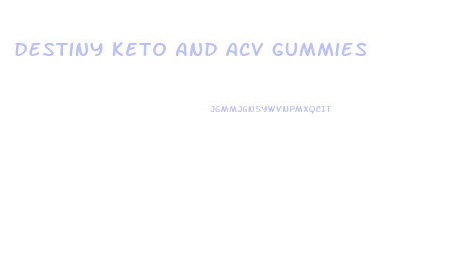 Destiny Keto And Acv Gummies