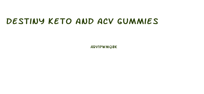 Destiny Keto And Acv Gummies