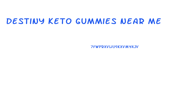 Destiny Keto Gummies Near Me