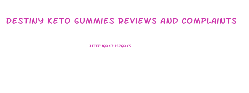 Destiny Keto Gummies Reviews And Complaints