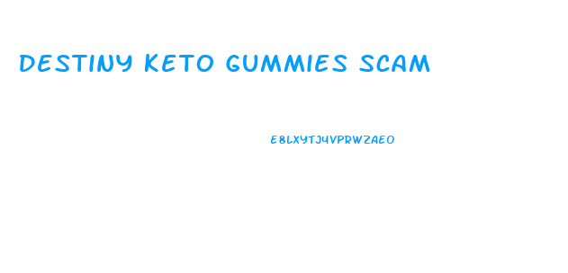 Destiny Keto Gummies Scam