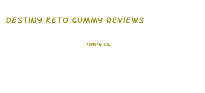 Destiny Keto Gummy Reviews