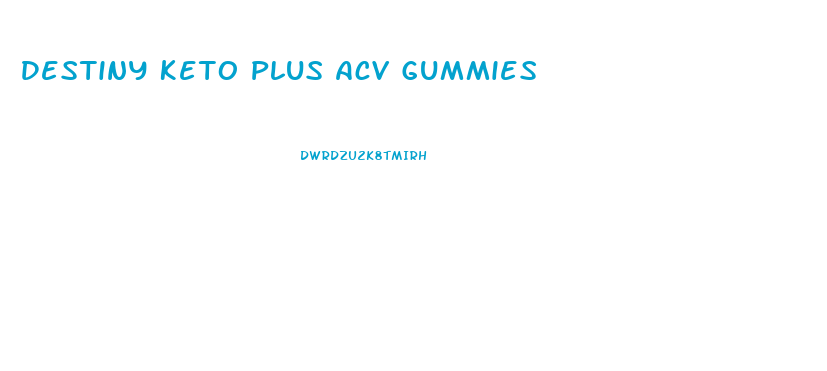 Destiny Keto Plus Acv Gummies