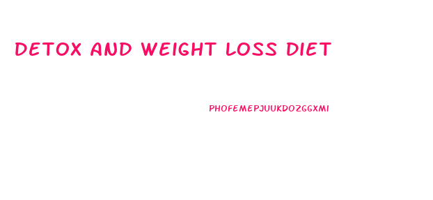 Detox And Weight Loss Diet