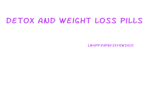 Detox And Weight Loss Pills