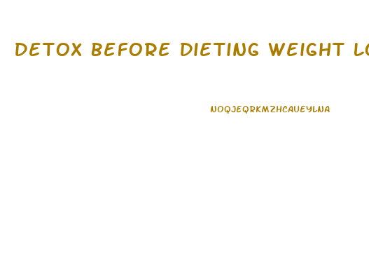 Detox Before Dieting Weight Loss