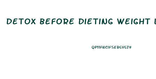 Detox Before Dieting Weight Loss