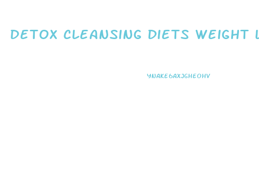 Detox Cleansing Diets Weight Loss