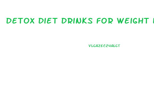 Detox Diet Drinks For Weight Loss Recipes