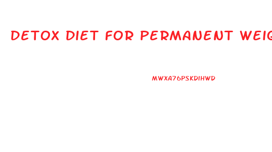 Detox Diet For Permanent Weight Loss