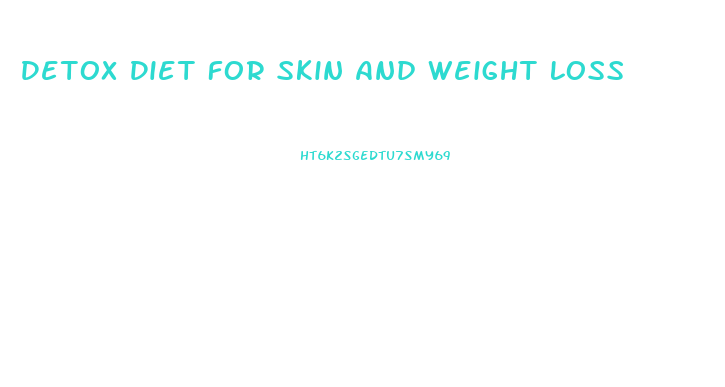 Detox Diet For Skin And Weight Loss