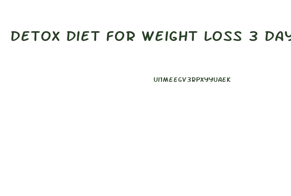 Detox Diet For Weight Loss 3 Day