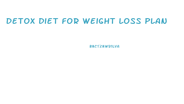 Detox Diet For Weight Loss Plan