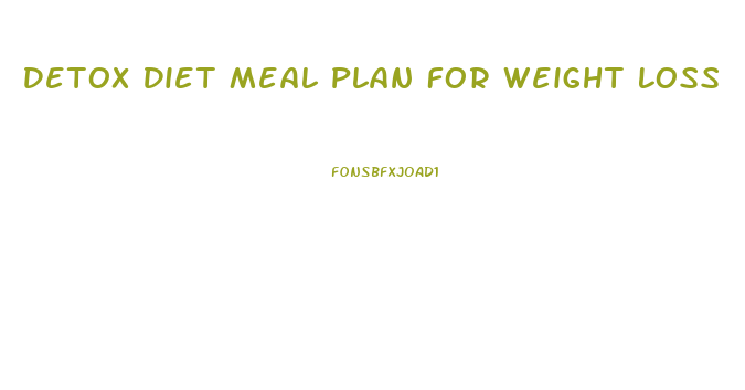 Detox Diet Meal Plan For Weight Loss