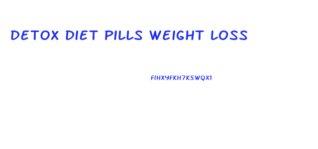 Detox Diet Pills Weight Loss