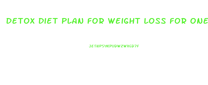 Detox Diet Plan For Weight Loss For One Week