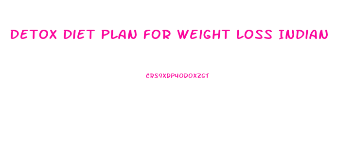 Detox Diet Plan For Weight Loss Indian