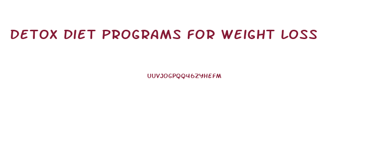 Detox Diet Programs For Weight Loss