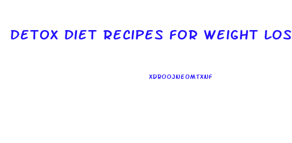 Detox Diet Recipes For Weight Loss Free
