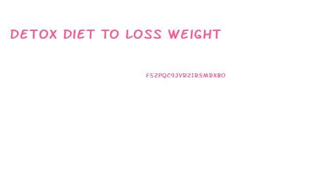 Detox Diet To Loss Weight