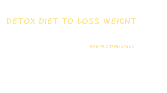 Detox Diet To Loss Weight