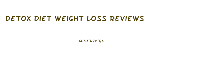 Detox Diet Weight Loss Reviews