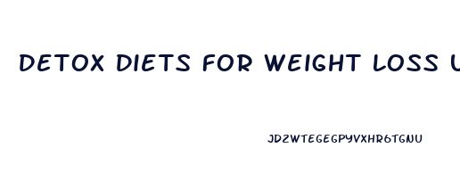 Detox Diets For Weight Loss Uk