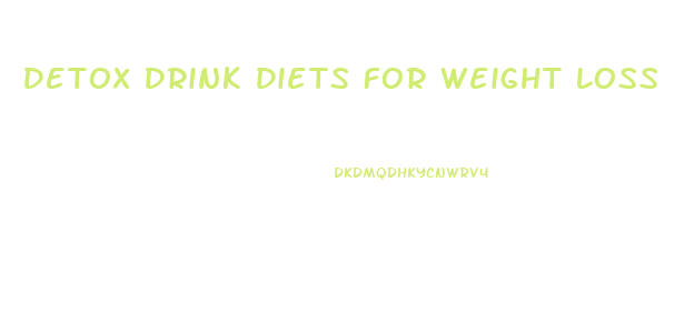 Detox Drink Diets For Weight Loss