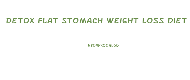 Detox Flat Stomach Weight Loss Diet