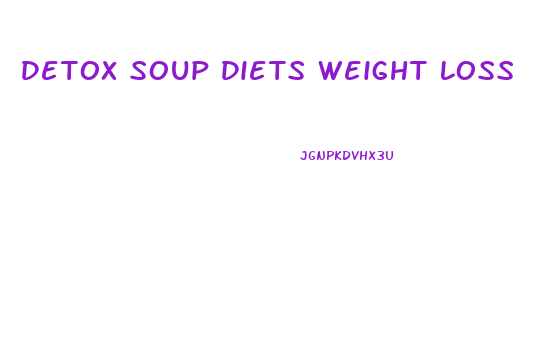 Detox Soup Diets Weight Loss