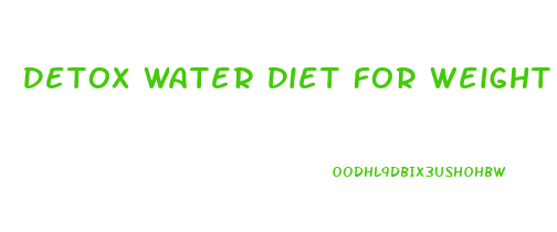 Detox Water Diet For Weight Loss