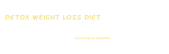 Detox Weight Loss Diet