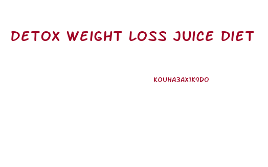 Detox Weight Loss Juice Diet