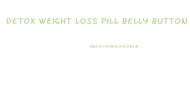 Detox Weight Loss Pill Belly Button