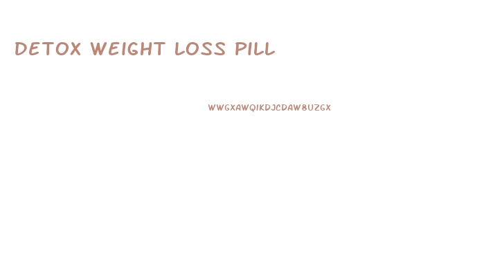 Detox Weight Loss Pill