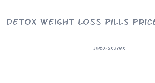 Detox Weight Loss Pills Price In Pakistan