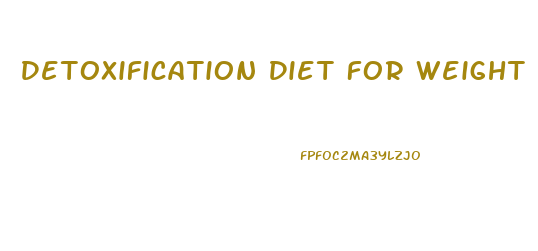 Detoxification Diet For Weight Loss