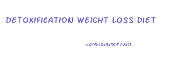 Detoxification Weight Loss Diet