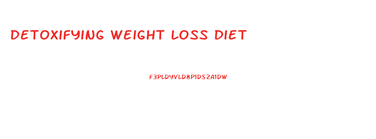 Detoxifying Weight Loss Diet
