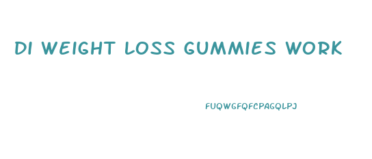 Di Weight Loss Gummies Work