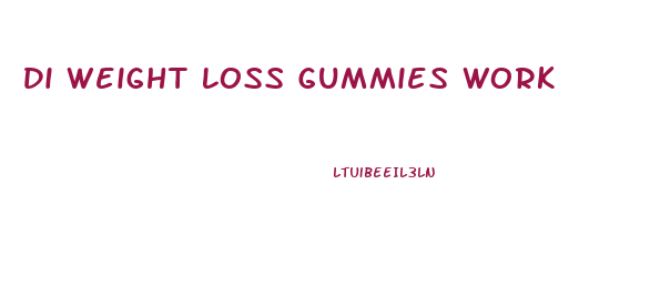 Di Weight Loss Gummies Work