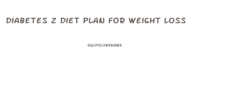 Diabetes 2 Diet Plan For Weight Loss