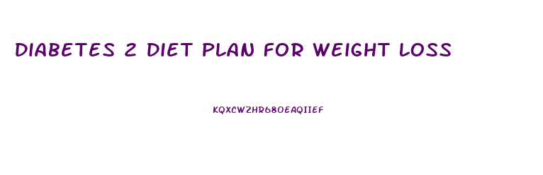 Diabetes 2 Diet Plan For Weight Loss