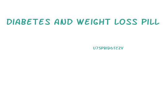 Diabetes And Weight Loss Pill