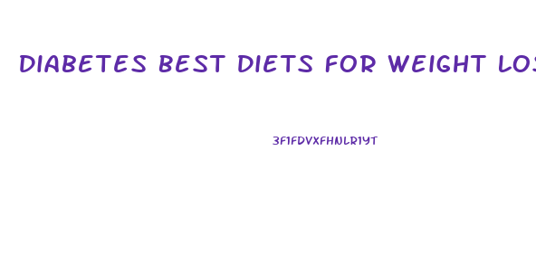 Diabetes Best Diets For Weight Loss