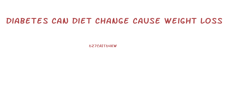 Diabetes Can Diet Change Cause Weight Loss