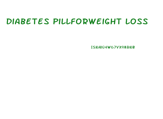 Diabetes Pillforweight Loss