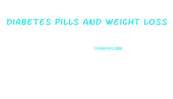 Diabetes Pills And Weight Loss